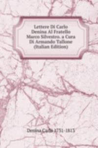 Lettere Di Carlo Denina Al Fratello Marco Silvestro. a Cura Di Armando Tallone (Italian Edition)