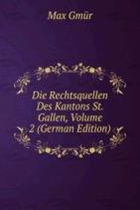 Die Rechtsquellen Des Kantons St. Gallen, Volume 2 (German Edition)
