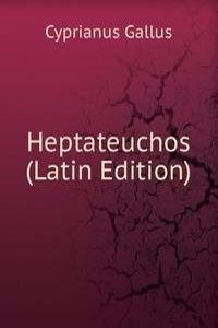 Heptateuchos (Latin Edition)