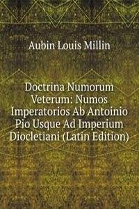 Doctrina Numorum Veterum: Numos Imperatorios Ab Antoinio Pio Usque Ad Imperium Diocletiani (Latin Edition)