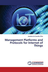 Management Platforms and Protocols for Internet of Things