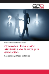 Colombia. Una visión sistémica de la vida y la evolución