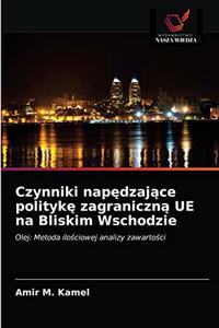 Czynniki napędzające politykę zagraniczną UE na Bliskim Wschodzie