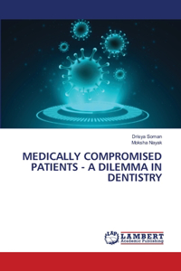 Medically Compromised Patients - A Dilemma in Dentistry