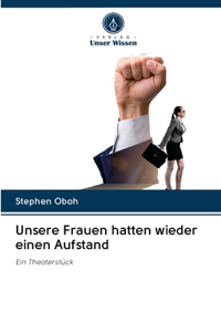 Unsere Frauen hatten wieder einen Aufstand