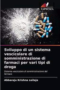 Sviluppo di un sistema vescicolare di somministrazione di farmaci per vari tipi di droga