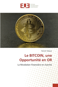 BITCOIN, une Opportunité en OR