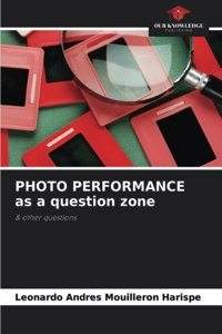 PHOTO PERFORMANCE as a question zone