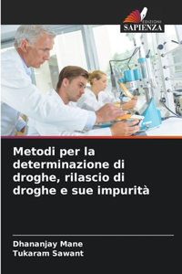 Metodi per la determinazione di droghe, rilascio di droghe e sue impurità