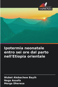 Ipotermia neonatale entro sei ore dal parto nell'Etiopia orientale