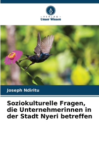 Soziokulturelle Fragen, die Unternehmerinnen in der Stadt Nyeri betreffen