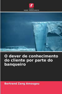 O dever de conhecimento do cliente por parte do banqueiro