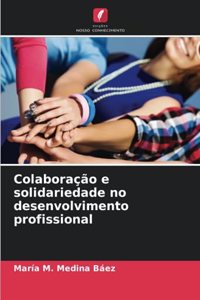 Colaboração e solidariedade no desenvolvimento profissional