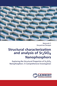 Structural characterization and analysis of Sr2SiO4 Nanophosphors