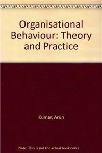 Organisational Behaviour: Theory and Practice