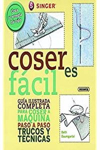 Coser es facil. Guia ilustrada para coser a maquina