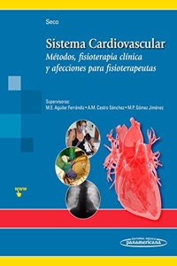 Sistema Cardiovascular: Metodos, fisioterapia clinica y afecciones para fisioterapeutas