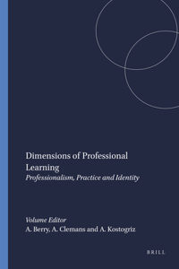 Dimensions of Professional Learning: Professionalism, Practice and Identity
