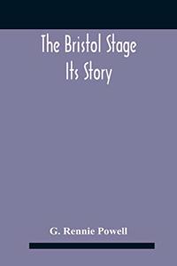 The Bristol Stage; Its Story