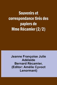 Souvenirs et correspondance tirés des papiers de Mme Récamier (2/2)