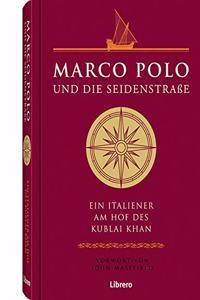Marco Polo Die SeidenstraÃŸe: Eine Legendare Reise