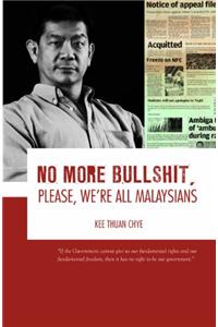 No More Bullshit, Please, We're All Malaysians