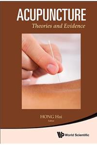 Acupuncture: Theories And Evidence: Theories and Evidence