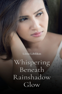 Whispering Beneath Rainshadow Glow