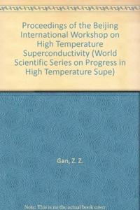 High Temperature Superconductivity - Proceedings of the Beijing International Workshop