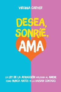 Desea, Sonríe, Ama