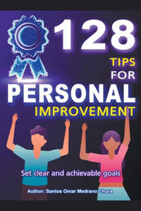 128 Tips for Personal Improvement. Set Clear and Achievable Goals.