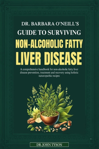 Dr. Barbara O'Neill's Guide to Surviving Non-Alcoholic Fatty Liver Disease