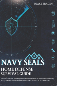 Navy Seal's Home Defense Survival Guide