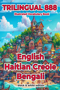 Trilingual 888 English Haitian Creole Bengali Illustrated Vocabulary Book