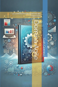 Domina Agile: Los 10 Mandamientos para el Éxito Empresarial