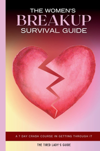 The Women's Breakup Survival Guide