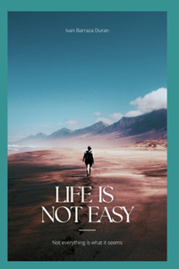 Life is not Easy