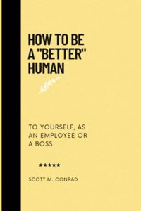 How To Be A Better Human