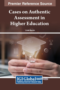 Cases on Authentic Assessment in Higher Education