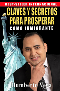 Claves y Secretos para Prosperar como Inmigrante