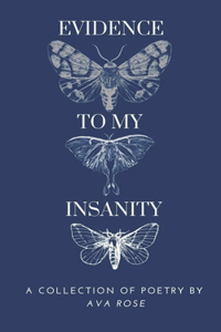 Evidence To My Insanity