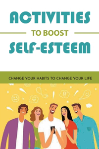 Activities To Boost Self-Esteem