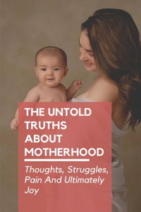 Untold Truths About Motherhood