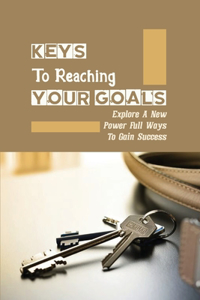 Keys To Reaching Your Goals