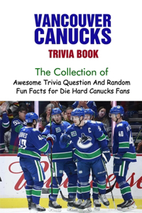 Vancouver Canucks Trivia Book