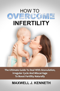 How to Overcome Infertility