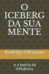 O Iceberg da sua mente e a teoria da Influência
