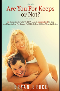 Are You For Keeps or Not?