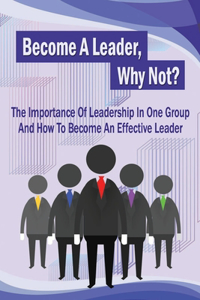 Become A Leader, Why Not?
