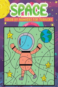 space color by numbers for toddlers: Fun & Easy Space Drawings to Color with Astronauts, Planets, Aliens, Rockets, Spaceships and More!